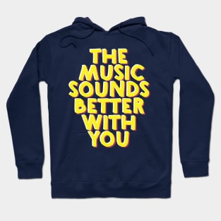 The Music Sounds Better Typography Hoodie